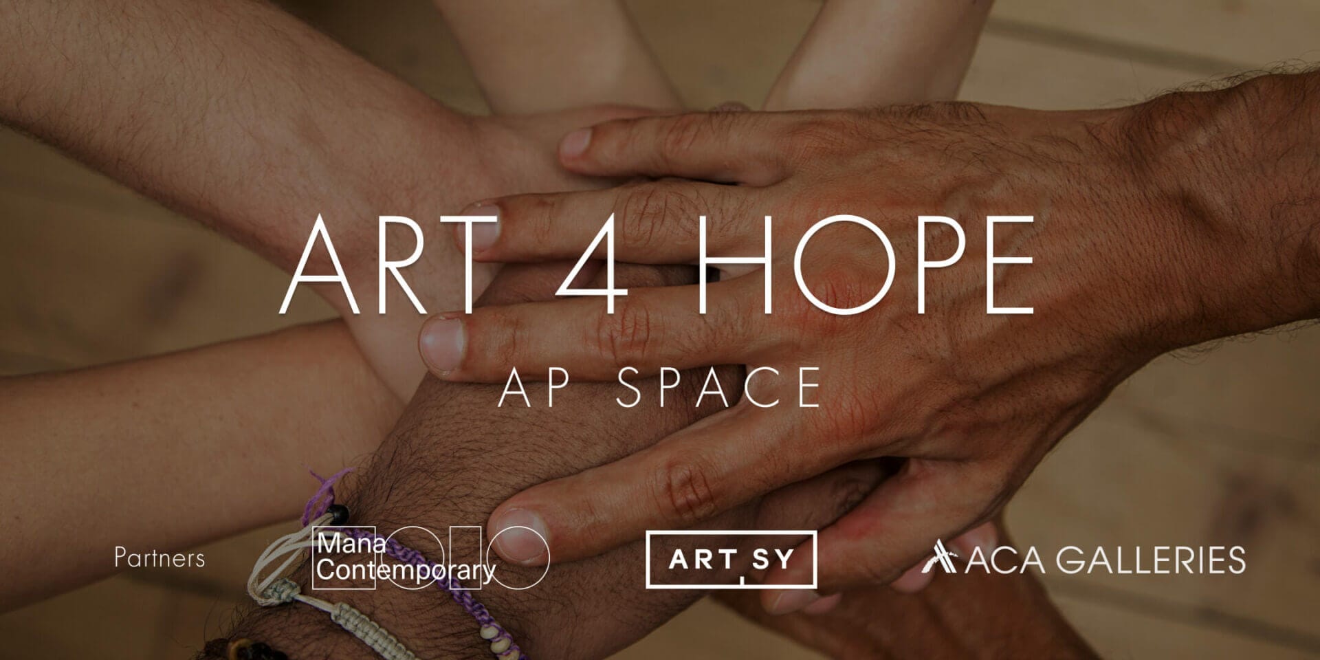 Art 4 Hope AP SPACE GALLERY ARTSY MANA ACA